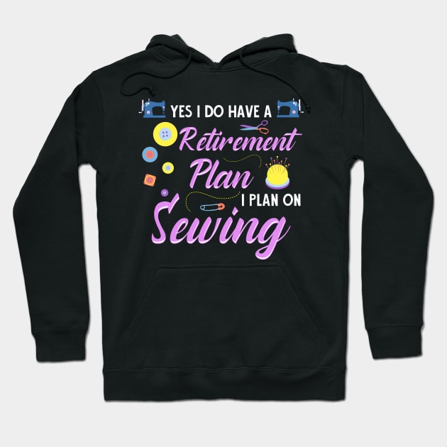 Retirement Plan Sewing Hoodie by E